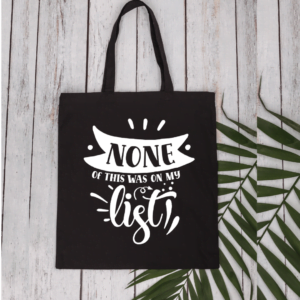 Katoenen tas met tekst – None of this was on my list