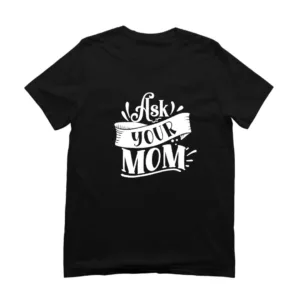 T-shirt met tekst - Ask Your Mom