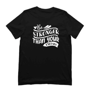 Sport T-shirt met tekst - Be stronger than your excuses