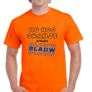 Koningsdag T-shirt - Nu nog oranje straks blauw